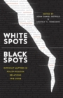 White Spots-Black Spots : Difficult Matters in Polish-Russian Relations, 1918-2008 - Book