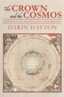 Crown and the Cosmos, The : Astrology and the Politics of Maximilian I - Book