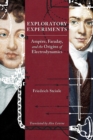 Exploratory Experiments : Ampere, Faraday, and the Origins of Electrodynamics - Book