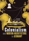 Colonialism and Modern Architecture in Germany - Book