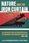 Nature and the Iron Curtain : Environmental Policy and Social Movements in Communist and Capitalist Countries, 1945-1990 - Book