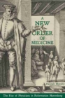 New Order of Medicine, A : The Rise of Physicians in Reformation Nuremberg - Book