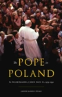 The Pope in Poland : The Pilgrimages of John Paul II, 1979-1991 - Book