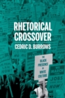Rhetorical Crossover : The Black Rhetorical Presence in White Culture - Book