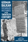 German-Balkan Entangled Histories in the Twentieth Century - Book