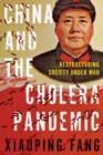 China and the Cholera Pandemic : Restructuring Society under Mao - Book