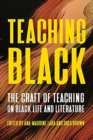 Teaching Black : Pedagogy, Practice, and Perspectives on Writing - Book