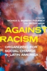 Against Racism : Organizing for Social Change in Latin America - Book