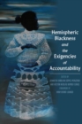 Hemispheric Blackness : Bodies, Policies, and the Exigency of Accountability in the Afro-Americas - Book