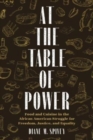At the Table of Power : Food and Cuisine in the African American Struggle for Freedom, Justice, and Equality - Book
