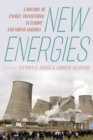 New Energies : A History of Energy Transitions in Europe and North America - Book