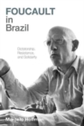 Foucault in Brazil : Dictatorship, Resistance, and Solidarity - Book