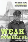 The Weak and the Powerful : Omar Torrijos, Washington, and the Non-Aligned Movement - Book