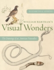 William Bartram's Visual Wonders : The Botanical Drawings of an American Naturalist - Book