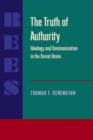 The Truth of Authority : Ideology and Communication in the Soviet Union - Book