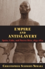 Empire and Antislavery : Spain, Cuba and Puerto Rico, 1833-74 - Book