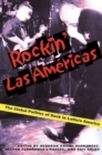Rockin Las Americas : The Global Politics Of Rock In Latin/o America - Book