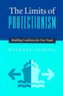 Limits Of Protectionism, The : Building Coalitions for Free Trade - Book