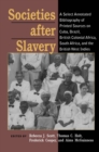 Societies After Slavery : A Select Annotated Bibliography of Printed Sources on Cuba, Brazil, British Colonial Africa, South A - Book