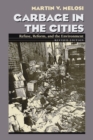 Garbage In The Cities : Refuse Reform and the Environment - Book