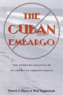 Cuban Embargo, The : The Domestic Politics of an American Foreign Policy - Book