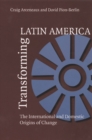 Transforming Latin America : The International And Domestic Origins Of Change - Book
