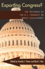 Exporting Congress? : The Influence of U.S. Congress on World Legislatures - Book