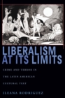 Liberalism at Its Limits : Crime and Terror in the Latin American Cultural Text - Book