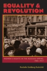 Equality and Revolution : Women's Rights in the Russian Empire, 1905-1917 - Book