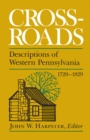 Crossroads : Descriptions of Western Pennsylvania 1720-1829 - Book