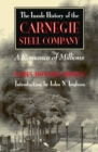 The Inside History of the Carnegie Steel Company : A Romance of Millions - Book