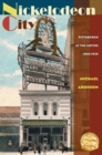 Nickelodeon City : Pittsburgh at the Movies, 1905-1929 - Book