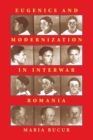 Eugenics and Modernization in Interwar Romania - Book