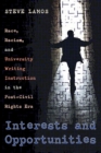 Interests and Opportunities : Race, Racism, and University Writing Instruction in the Post-Civil Rights Era - Book