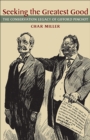 Seeking the Greatest Good : The Conservation Legacy of Gifford Pinchot - Book