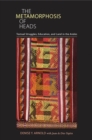 Metamorphosis of Heads, The : Textual Struggles, Education, and Land in the Andes - Book