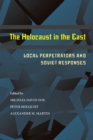 Holocaust in the East, The : Local Perpetrators and Soviet Responses - Book