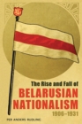 Rise and Fall of Belarusian Nationalism, 1906-1931, The - Book