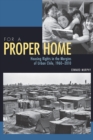 For a Proper Home : Housing Rights in the Margins of Urban Chile, 1960-2010 - Book