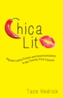 Chica Lit : Popular Latina Fiction and Americanization in the Twenty-First Century - Book