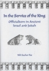 In the Service of the King : Officialdom in Ancient Israel and Judah - Book