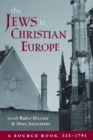 The Jews in Christian Europe : A Source Book, 315-1791 - Book