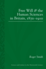 Free Will and the Human Sciences in Britain, 1870-1910 - Book