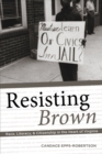Resisting Brown : Race, Literacy, and Citizenship in the Heart of Virginia - Book