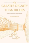 Of Greater Dignity than Riches : Austerity and Housing Design in India - Book