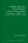 Adolphe Quetelet : Social Physics and the Average Men of Science, 1796-1874 - Book