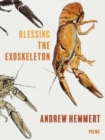 Blessing the Exoskeleton : Poems - Book