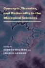 Concepts, Theories, and Rationality in the Biological Sciences - Book