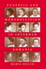 Eugenics and Modernization in Interwar Romania - eBook