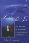 Listening To The Sea : The Politics of Improving Environmental Protection - eBook